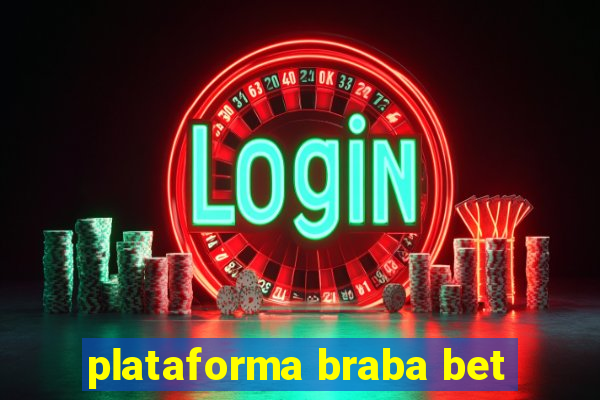 plataforma braba bet